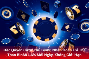 ảnh đại diện Đặc Quyền Cược Thủ Bin88 Nhận Hoàn Trả Thể Thao Bin88 1.6% Mỗi Ngày, Không Giới Hạn