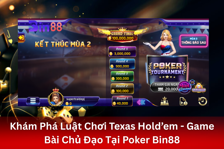 Poker Bin88 Sảnh Chơi Texas Hold’em Đẳng Cấp Hàng Đầu - Lý Do Khiến Các Cao Thủ Lựa Chọn